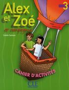 Couverture du livre « ALEX ET ZOE : Alex et Zoé et compagnie ; cahier d'activités » de Colette Samson aux éditions Cle International
