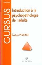 Couverture du livre « Introduction A La Psychopathologie De L'Adulte » de Evelyne Pewzner aux éditions Armand Colin