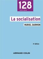 Couverture du livre « La socialisation (4e édition) » de Muriel Darmon aux éditions Armand Colin
