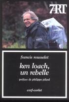 Couverture du livre « Ken loach, un rebel » de Rousselet F aux éditions Cerf