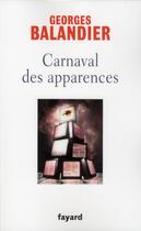 Couverture du livre « Carnaval des apparences » de Georges Balandier aux éditions Fayard