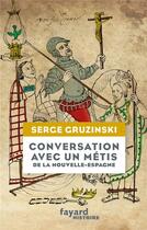 Couverture du livre « Conversation avec un métis de la Nouvelle-Espagne » de Serge Gruzinski aux éditions Fayard