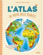 Couverture du livre « L'atlas de notre belle planète » de Cathy Franco et Giulia Lombardo aux éditions Fleurus