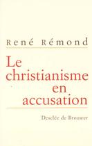 Couverture du livre « Le christianisme en accusation » de Leboucher/Remond aux éditions Desclee De Brouwer