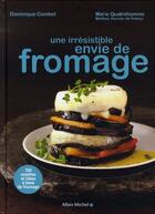 Couverture du livre « Une irrésistible envie de fromage » de Combet-D+Quatrehomme aux éditions Albin Michel