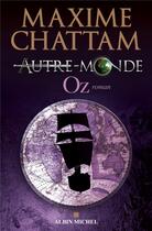 Couverture du livre « Autre-Monde Tome 5 : Oz » de Maxime Chattam aux éditions Albin Michel