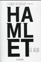 Couverture du livre « Hamlet le vrai » de Gerard Mordillat aux éditions Grasset Et Fasquelle