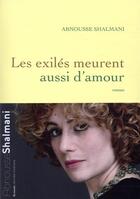 Couverture du livre « Les exilés meurent aussi d'amour » de Abnousse Shalmani aux éditions Grasset