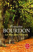 Couverture du livre « Le mas des tilleuls » de Françoise Bourdon aux éditions Le Livre De Poche