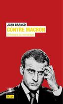 Couverture du livre « Contre Macron » de Juan Branco aux éditions Plon