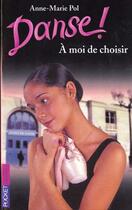 Couverture du livre « Danse ! Tome 2 : à moi de choisir » de Anne-Marie Pol aux éditions Pocket