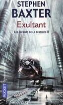 Couverture du livre « Les enfants de la destinée Tome 2 ; exultant » de Stephen Baxter aux éditions Pocket