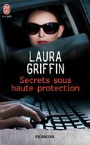 Couverture du livre « Secrets sous haute protection » de Laura Griffin aux éditions J'ai Lu