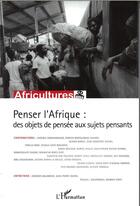 Couverture du livre « Penser l'Afrique : des objets de pensée aux sujets pensants » de  aux éditions L'harmattan