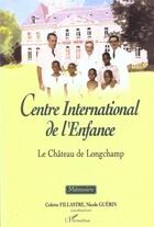 Couverture du livre « Centre international de l'enfance - le chateau de longchamp. memoire » de Fillaste Colette aux éditions Editions L'harmattan