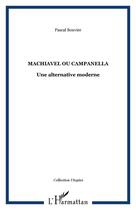 Couverture du livre « Machiavel ou campanella ; une alternative moderne » de Pascal Bouvier aux éditions Editions L'harmattan