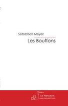 Couverture du livre « Les bouffons » de Sebastien Meyer aux éditions Editions Le Manuscrit