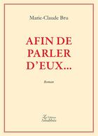 Couverture du livre « Afin de parler d'eux » de Marie-Claude Bru aux éditions Amalthee