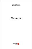 Couverture du livre « Mathilde » de Gérard Simian aux éditions Editions Du Net