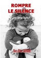 Couverture du livre « Rompre le silence pour libérer l'enfant » de Mary-Ellen Gerber aux éditions Books On Demand