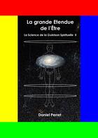 Couverture du livre « La science de la guérison spirituelle t.2 : la grande étendue de l'être » de Daniel Perret aux éditions Books On Demand