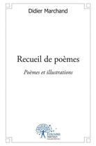 Couverture du livre « Recueil de poèmes » de Didier Marchand aux éditions Edilivre