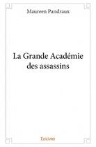 Couverture du livre « La grande académie des assassins » de Maureen Pandraux aux éditions Edilivre