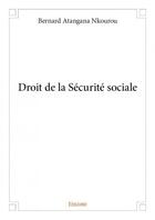 Couverture du livre « Droit de la Sécurité sociale » de Bernard Atangana Nko aux éditions Edilivre