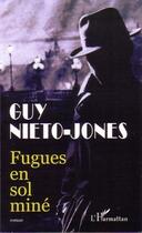 Couverture du livre « Fugues en sol miné » de Guy Neto-Jones aux éditions Editions L'harmattan