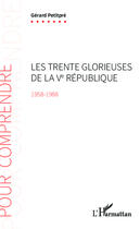 Couverture du livre « Les trentes glorieuses de la Ve République (1958-1988) » de Gérard Petitpré aux éditions Editions L'harmattan