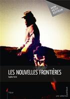 Couverture du livre « Les nouvelles frontières » de Sophie Ferre aux éditions Mon Petit Editeur