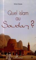 Couverture du livre « Quel islam au Soudan ? » de Simon Kassas aux éditions L'harmattan