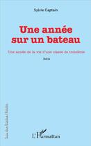 Couverture du livre « Une année sur un bateau ; une année de la vie d'une classe de troisième » de Sylvie Captain aux éditions L'harmattan