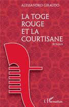 Couverture du livre « La toge rouge et la courtisane » de Alessandro Giraudo aux éditions L'harmattan