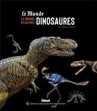 Couverture du livre « Le grand atlas des dinosaures » de Mark A. Norell aux éditions Glenat