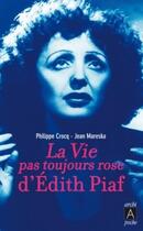 Couverture du livre « La vie pas toujours rose d'Edith Piaf » de Philippe Crocq et Jean Mareska aux éditions Archipoche