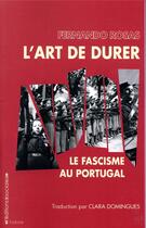 Couverture du livre « L'art de durer : le fascisme au Portugal » de Fernando Rosas aux éditions Editions Sociales