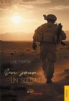 Couverture du livre « Un jour... un soldat » de Line Martin aux éditions Jets D'encre