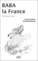 Couverture du livre « BaBa la France ; récit à quatre mains » de Akbal Rachid et Caroline Girard aux éditions Acoria