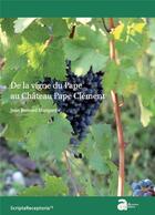 Couverture du livre « De la vigne du Pape au Château Pape Clément » de Jean-Bernard Marquette aux éditions Ausonius