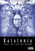 Couverture du livre « Katatonia ; sous un ciel de plomb » de Robert Culat et Nicolas Benard aux éditions Le Camion Blanc