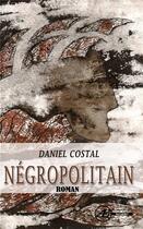 Couverture du livre « Négropolitain » de Daniel Costal aux éditions Ex Aequo