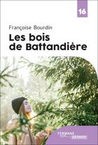 Couverture du livre « Les bois de Battandière » de Francoise Bourdin aux éditions Feryane