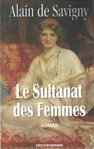 Couverture du livre « Le sultanat des femmes » de Alain De Savigny aux éditions Erick Bonnier
