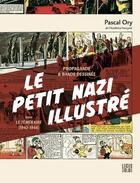 Couverture du livre « Le petit nazi illustré : Propagande & bande dessinée dans Le Téméraire (1943-1944) » de Pascal Ory aux éditions Locus Solus