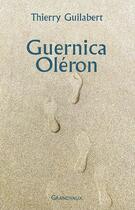 Couverture du livre « Guernica Oléron » de Thierry Guilabert aux éditions Grandvaux