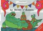 Couverture du livre « Le secret d'Alberto » de Charlene Cordova et Marjorie Rose Colombe aux éditions Reve D'enfant