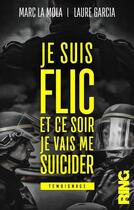 Couverture du livre « Je suis flic et ce soir je vais me suicider » de La Mola/Garcia aux éditions Ring