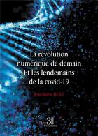 Couverture du livre « La révolution numérique de demain : et les lendemains de la covid-19 » de Huet Jean-Marie aux éditions Les Trois Colonnes