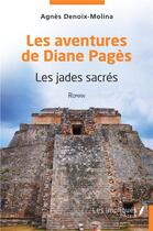 Couverture du livre « Les aventures de Diane Pages : les jades sacrés » de Agnes Denoix-Molina aux éditions Les Impliques